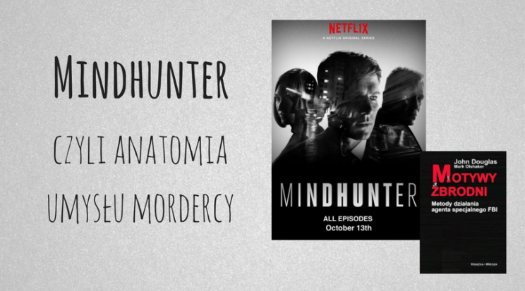Mindhunter, czyli anatomia umysłu mordercy